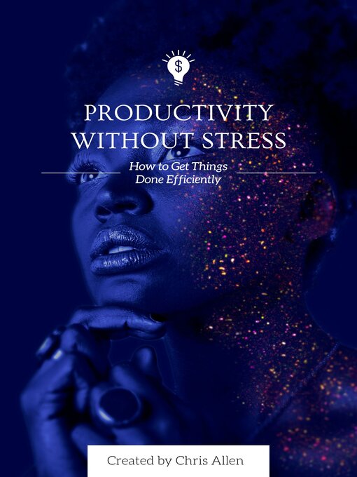 Title details for Productivity Without Stress by Chris Allen - Available